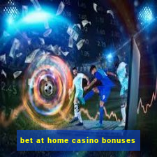 bet at home casino bonuses