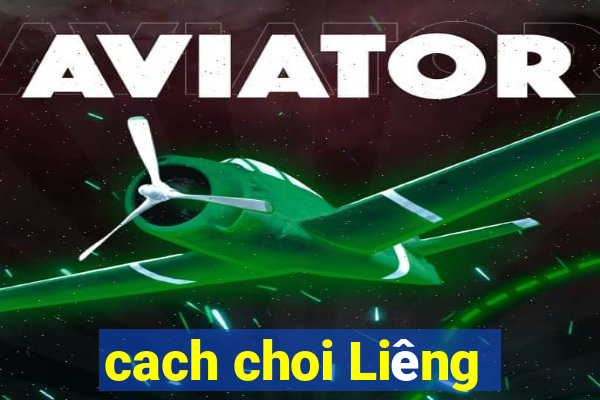 cach choi Liêng