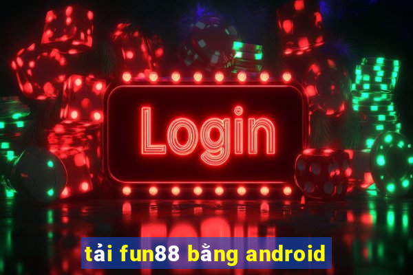 tải fun88 bằng android