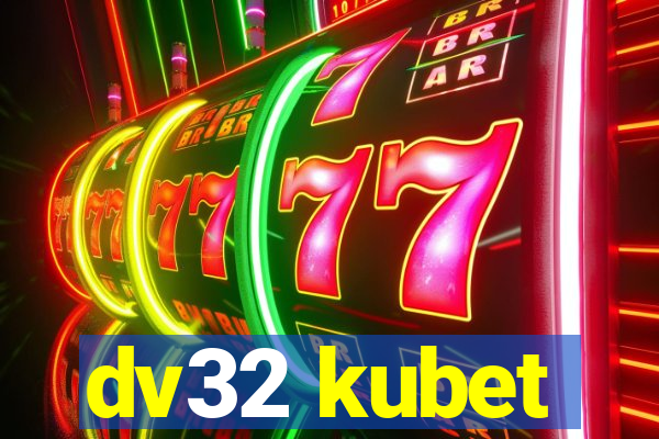 dv32 kubet