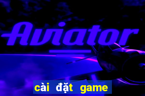 cài đặt game nổ hũ