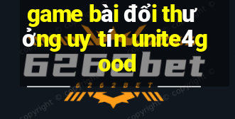 game bài đổi thưởng uy tín unite4good