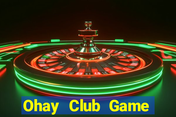 Ohay Club Game Bài Đổi Thưởng Go88