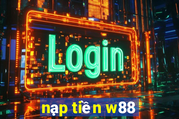 nạp tiền w88