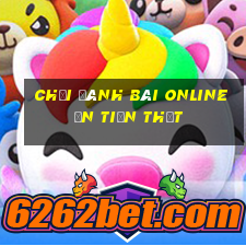 chơi đánh bài online ăn tiền thật