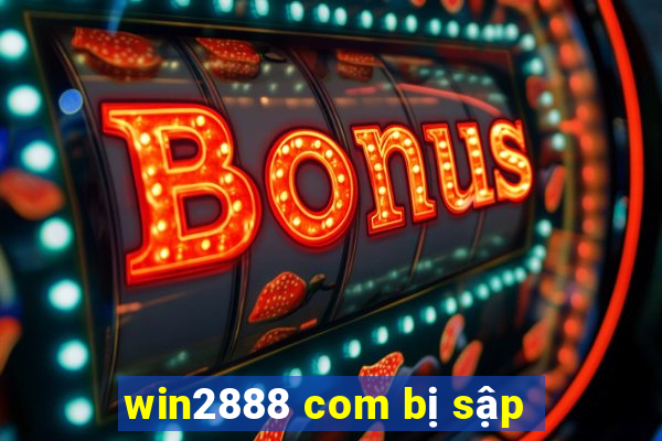 win2888 com bị sập