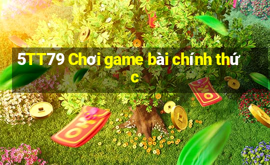 5TT79 Chơi game bài chính thức