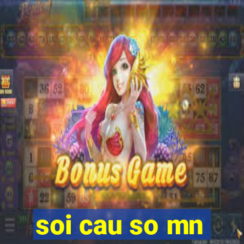 soi cau so mn