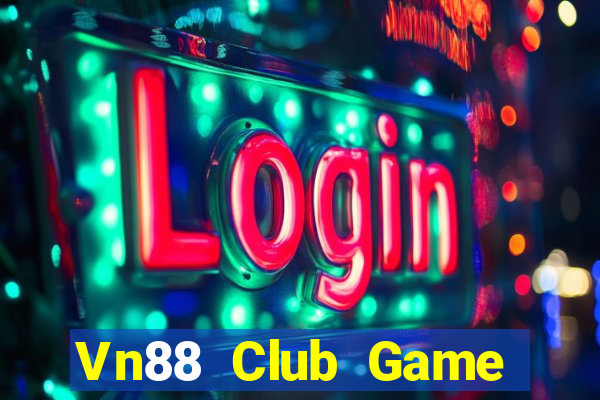 Vn88 Club Game Bài Đổi Thưởng Uy Tín