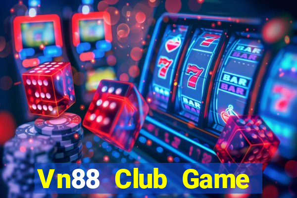 Vn88 Club Game Bài Đổi Thưởng Uy Tín