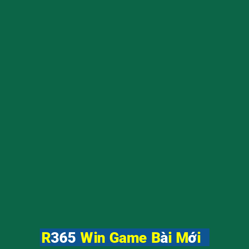 R365 Win Game Bài Mới