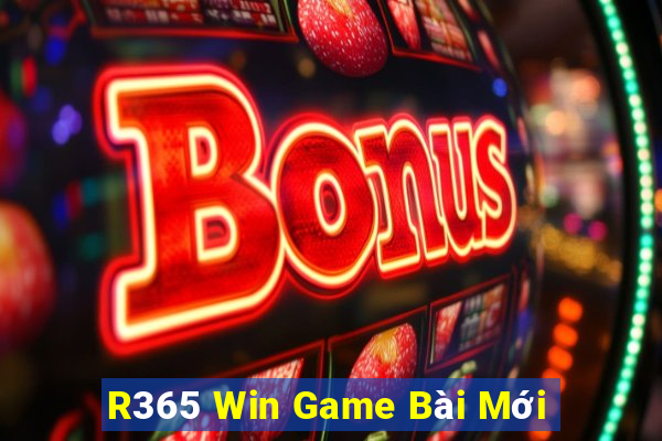 R365 Win Game Bài Mới