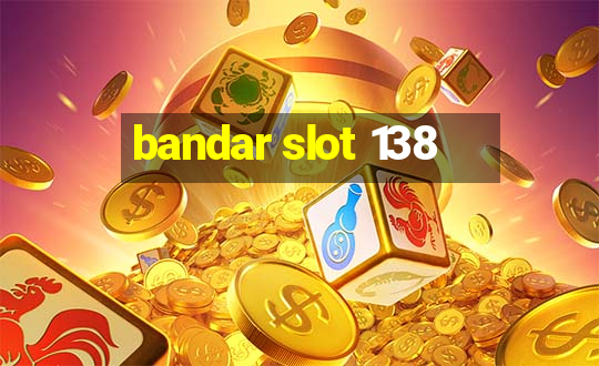 bandar slot 138