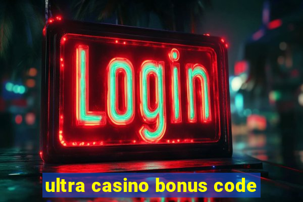 ultra casino bonus code