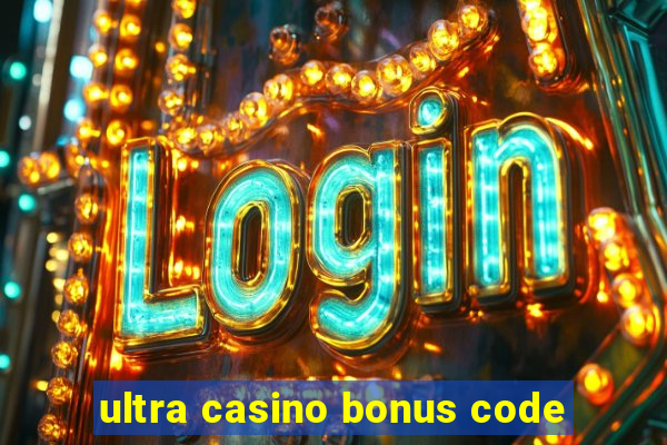 ultra casino bonus code