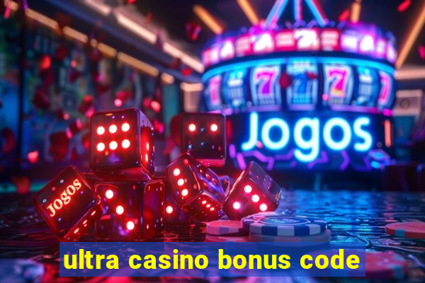 ultra casino bonus code