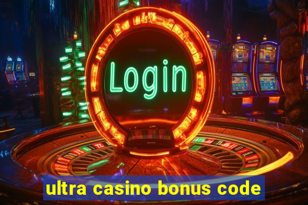 ultra casino bonus code