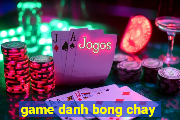 game danh bong chay