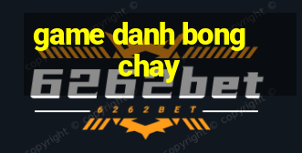 game danh bong chay