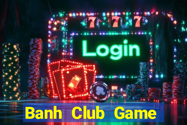 Banh Club Game Bài 79