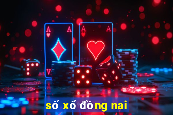 số xổ đồng nai