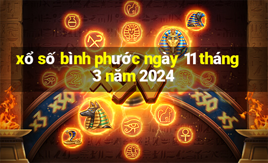 xổ số bình phước ngày 11 tháng 3 năm 2024