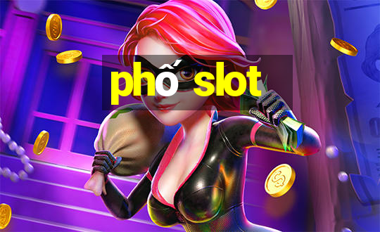 phố slot