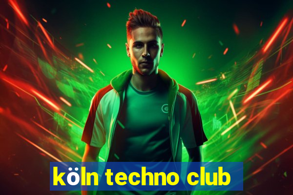 köln techno club