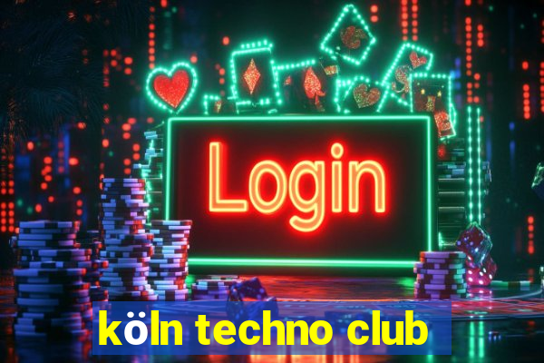 köln techno club