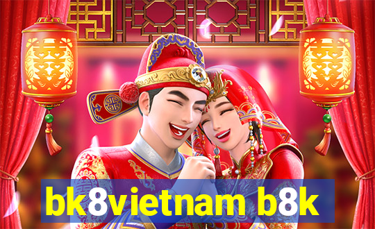 bk8vietnam b8k