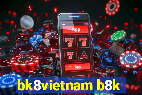 bk8vietnam b8k