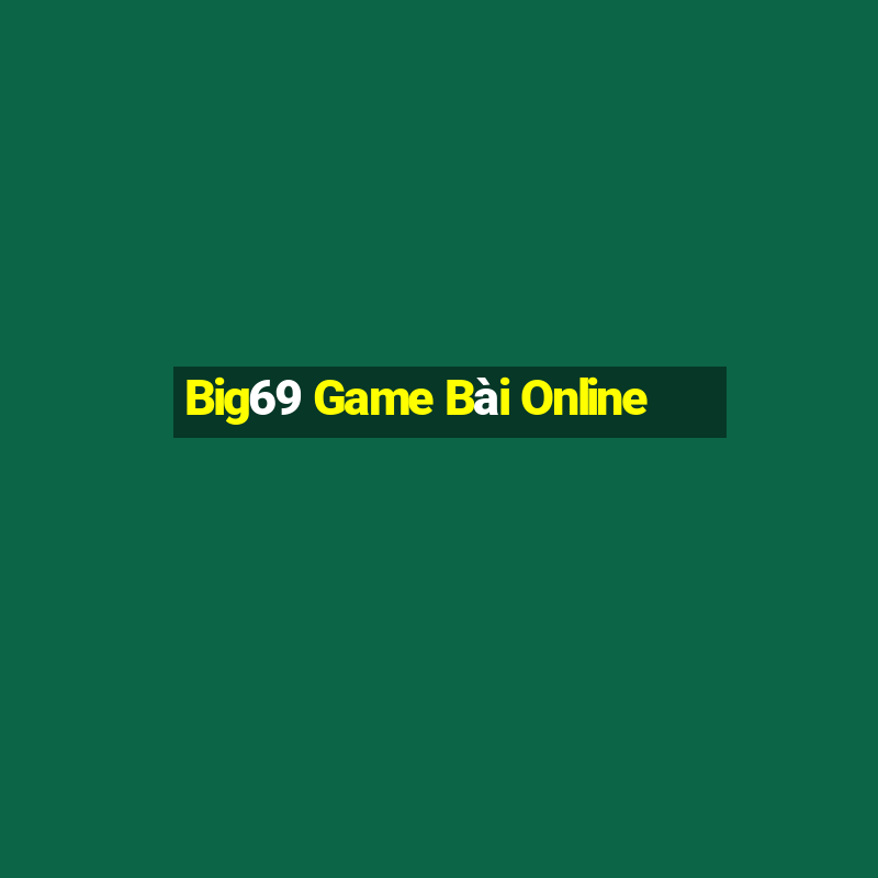 Big69 Game Bài Online