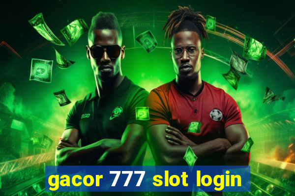 gacor 777 slot login