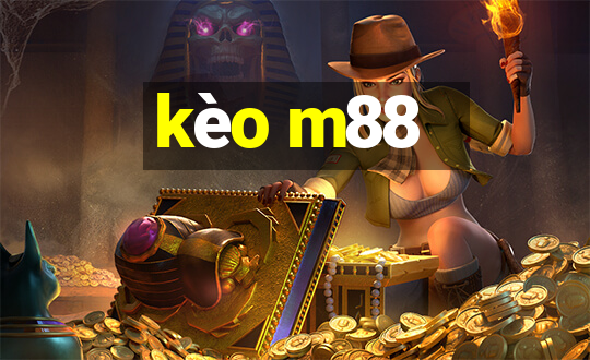 kèo m88