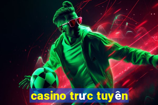 casino trưc tuyên