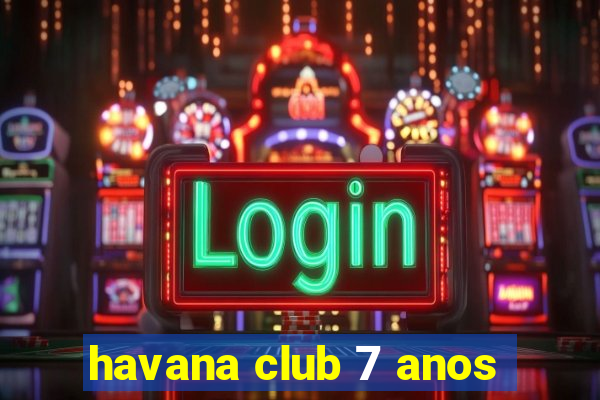 havana club 7 anos