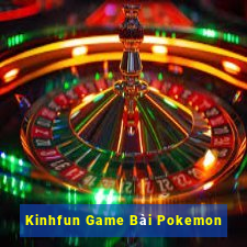 Kinhfun Game Bài Pokemon