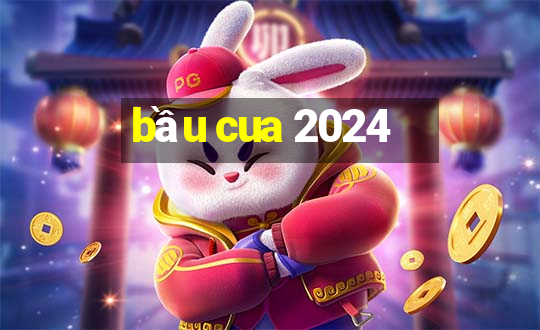 bầu cua 2024