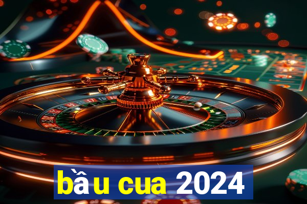 bầu cua 2024