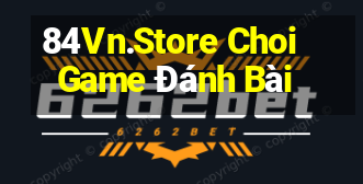 84Vn.Store Choi Game Đánh Bài