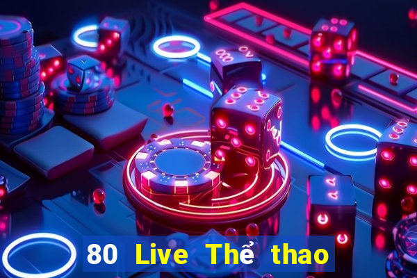 80 Live Thể thao trực tuyến