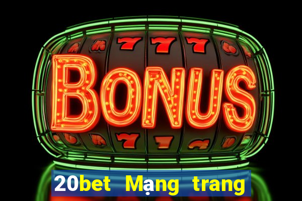 20bet Mạng trang wed Caibo