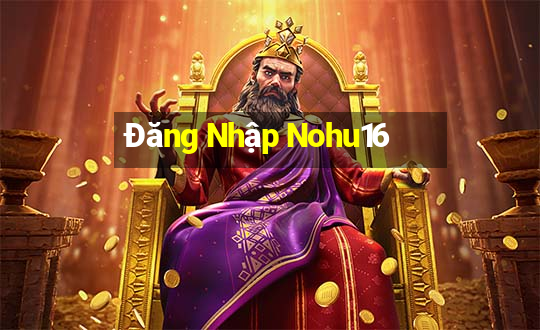 Đăng Nhập Nohu16