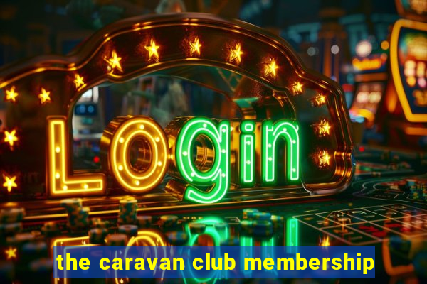 the caravan club membership