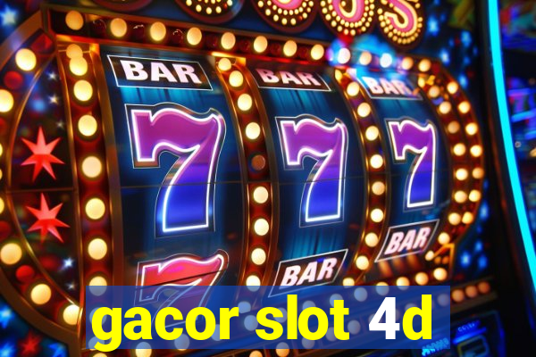 gacor slot 4d