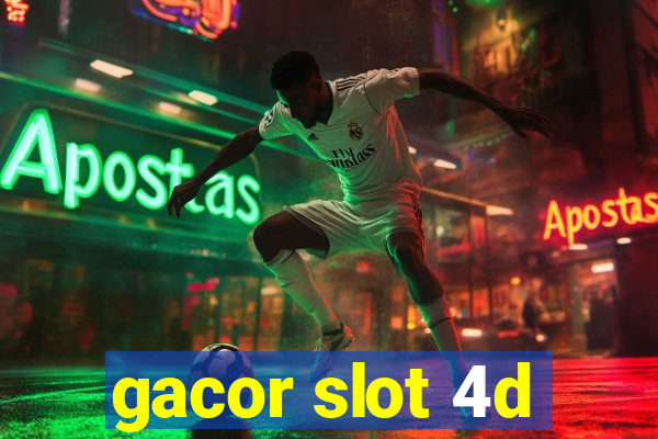 gacor slot 4d