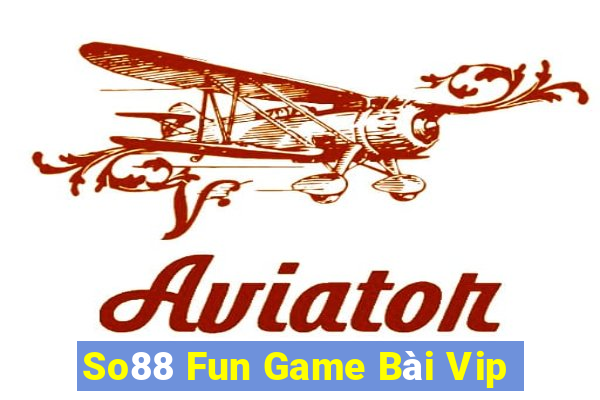 So88 Fun Game Bài Vip