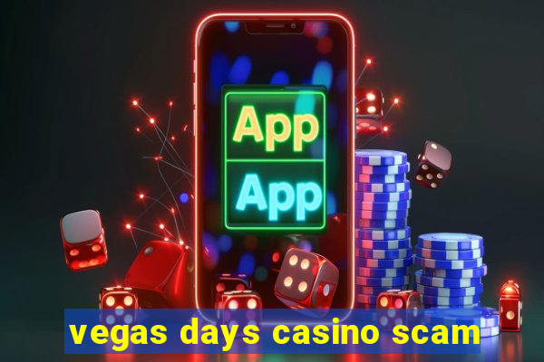 vegas days casino scam