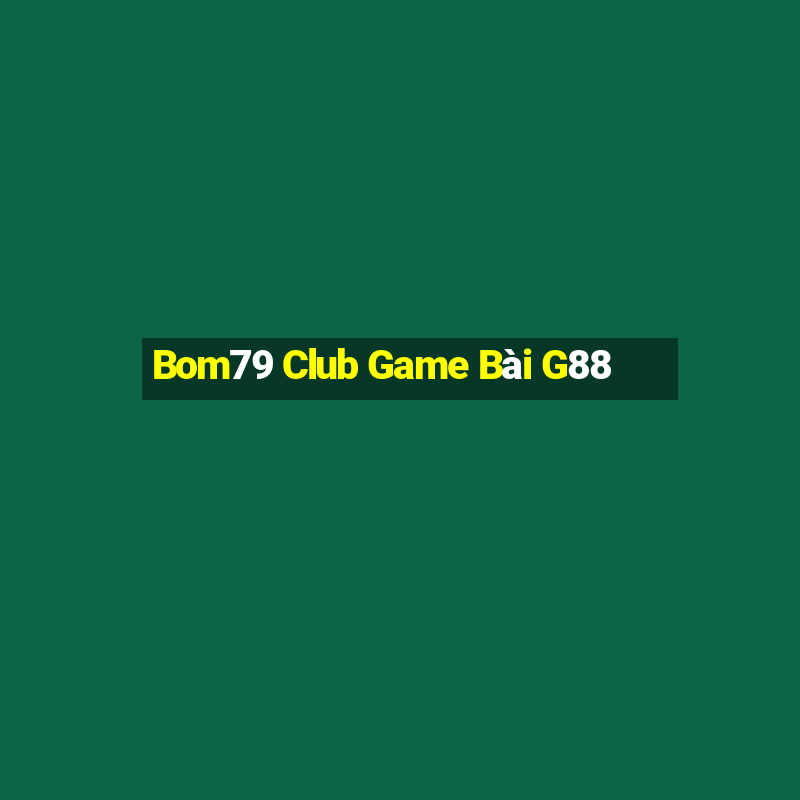 Bom79 Club Game Bài G88