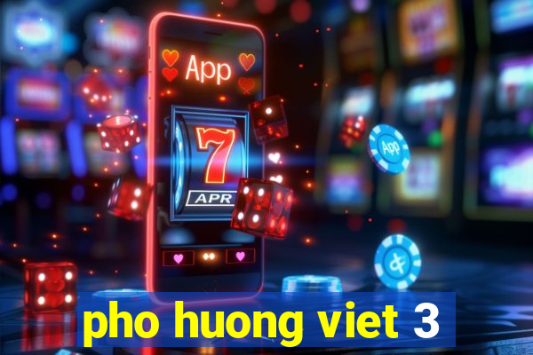 pho huong viet 3